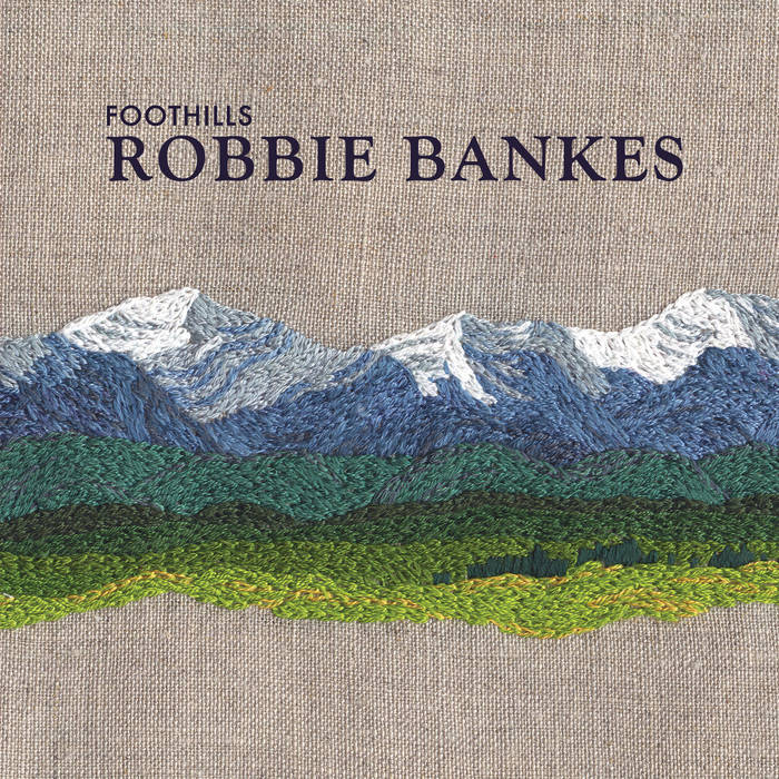 Robbie Bankes | Foothills album cover